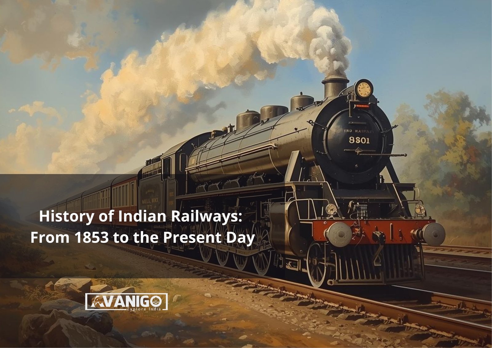 History of Indian Railways From 1853 to the Present Day